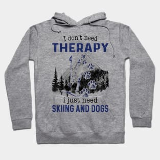 I Just need Skiing And Dogs Hoodie